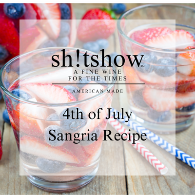 Fourth of July Sangria Recipe with Sh!tshow White Wine