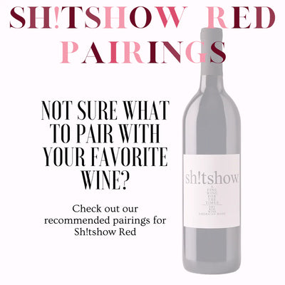 Sh!tshow Red Food Pairings